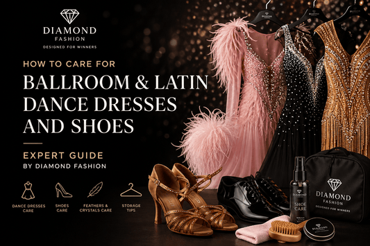 How to Care for Ballroom & Latin Dance Dresses and Shoes | Expert Guide by Diamond Fashion - Diamond Fashion SIA